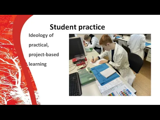 Student practice Ideology of practical, project-based learning