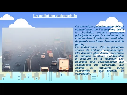 La pollution automobile On entend par pollution automobile la contamination