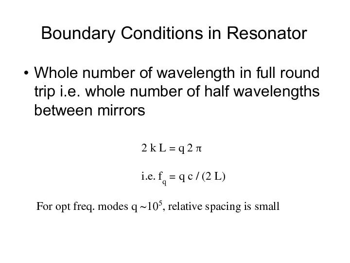 Boundary Conditions in Resonator Whole number of wavelength in full