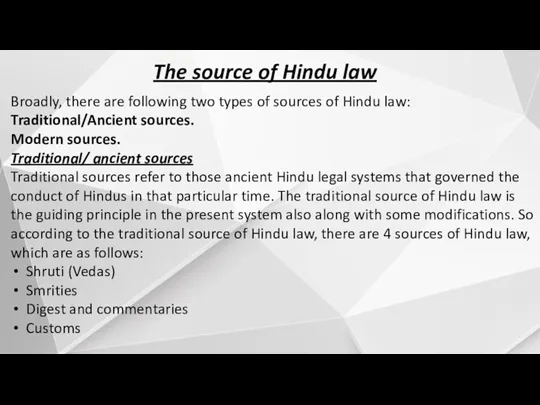 The source of Hindu law Broadly, there are following two