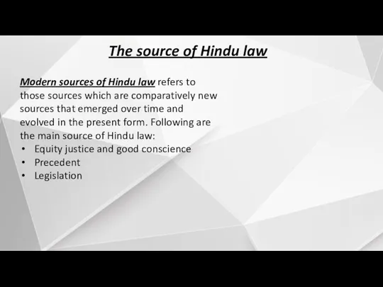 Modern sources of Hindu law refers to those sources which