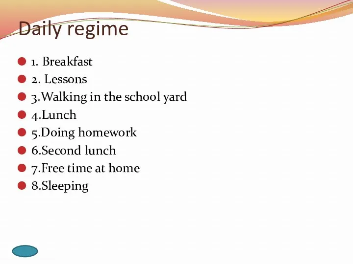 Daily regime 1. Breakfast 2. Lessons 3.Walking in the school