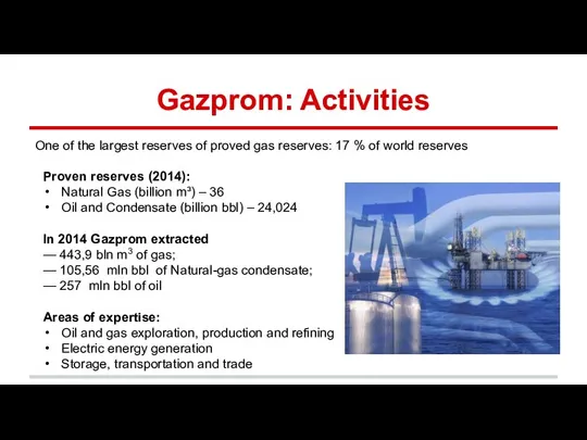 Gazprom: Activities One of the largest reserves of proved gas