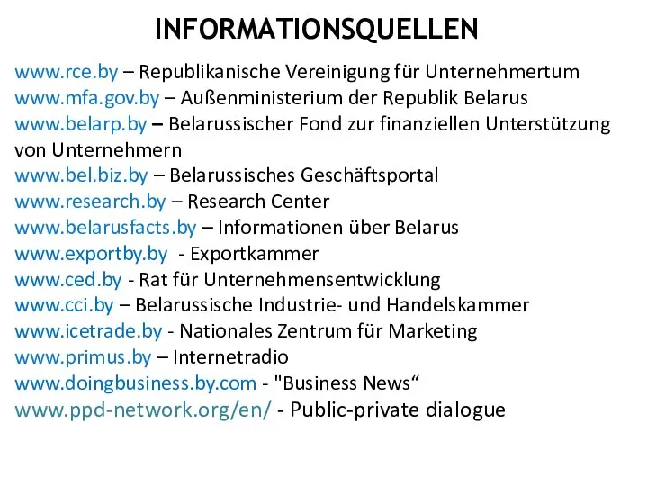 www.rce.by – Republikanische Vereinigung für Unternehmertum www.mfa.gov.by – Außenministerium der