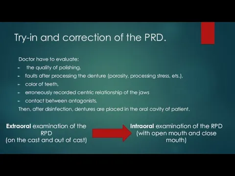 Try-in and correction of the PRD. Doctor have to evaluate: the quality of