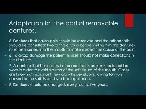 Adaptation to the partial removable dentures. 5. Dentures that cause pain should be