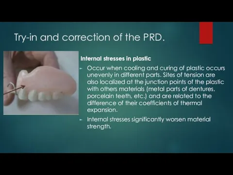Try-in and correction of the PRD. Internal stresses in plastic Occur when cooling