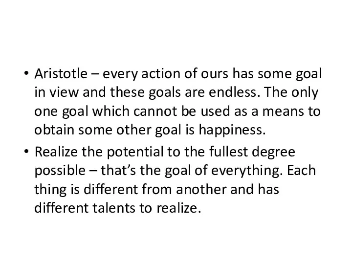 Aristotle – every action of ours has some goal in
