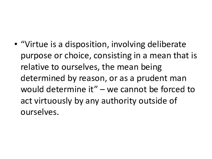 “Virtue is a disposition, involving deliberate purpose or choice, consisting