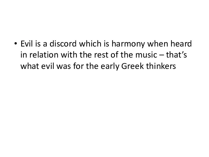 Evil is a discord which is harmony when heard in