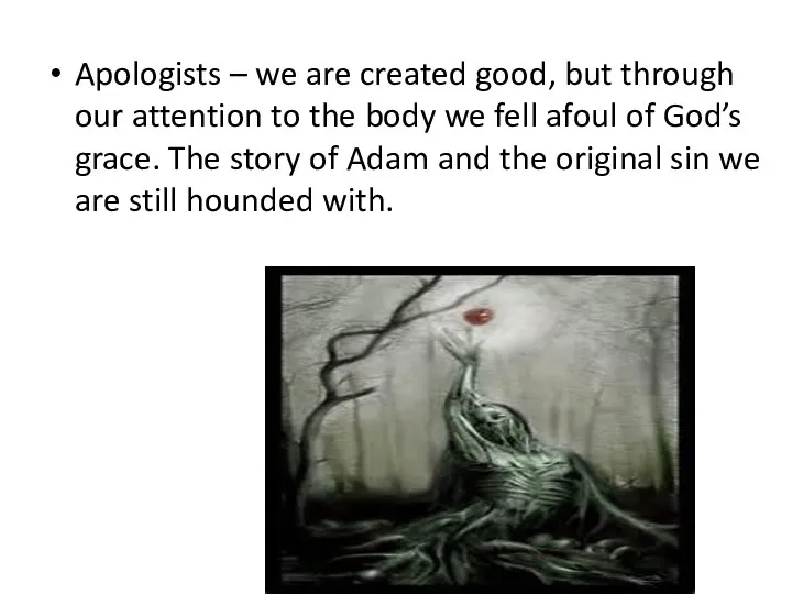 Apologists – we are created good, but through our attention