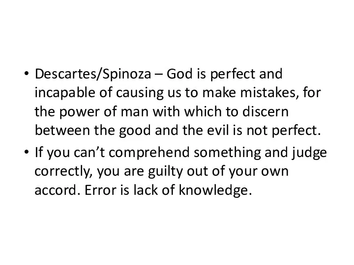 Descartes/Spinoza – God is perfect and incapable of causing us
