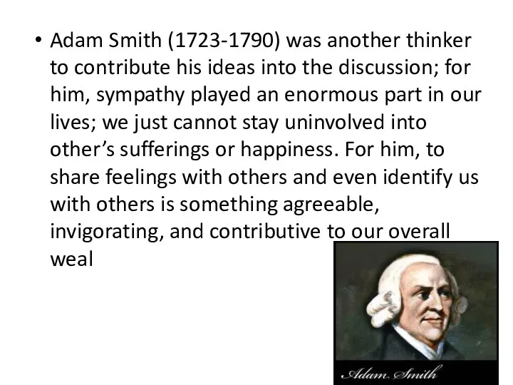 Adam Smith (1723-1790) was another thinker to contribute his ideas