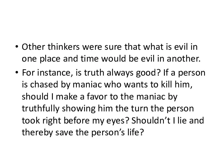 Other thinkers were sure that what is evil in one