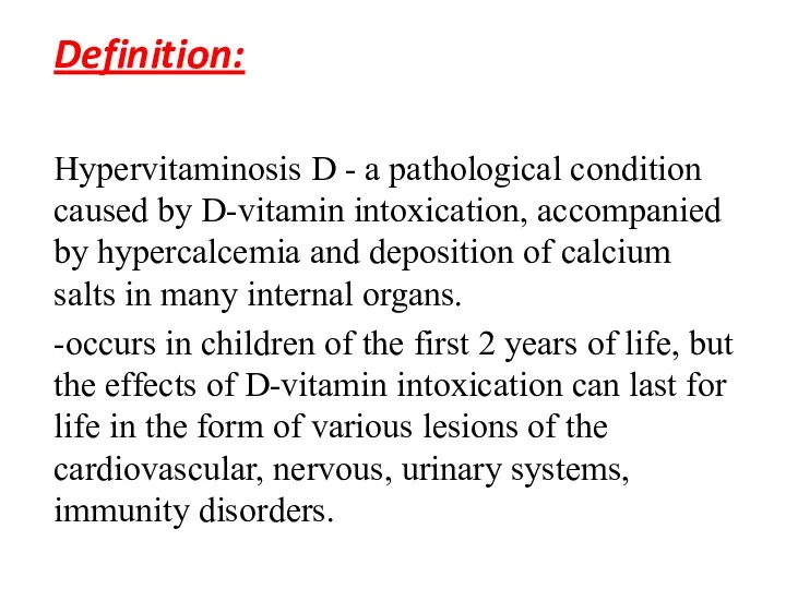 Definition: Hypervitaminosis D - a pathological condition caused by D-vitamin intoxication, accompanied by
