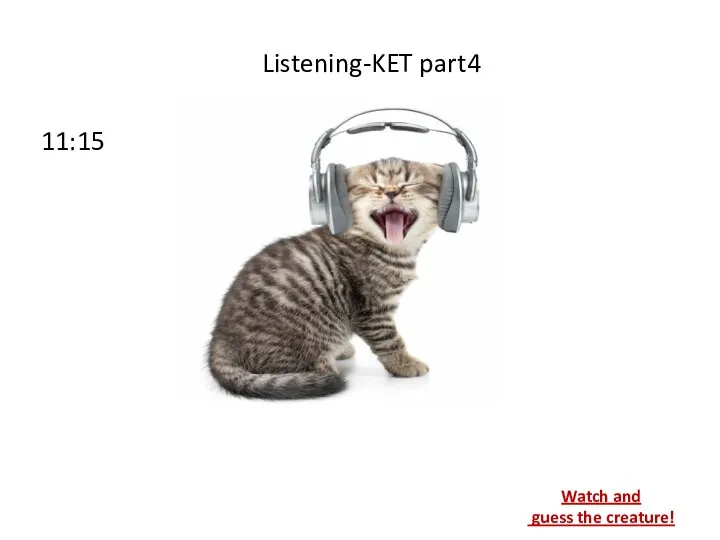 Listening-KET part4 11:15 Watch and guess the creature!