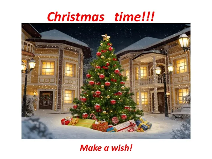 Christmas time!!! Make a wish!