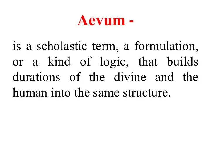 Aevum - is a scholastic term, a formulation, or a kind of logic,