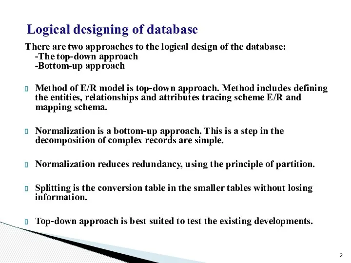 There are two approaches to the logical design of the database: -The top-down