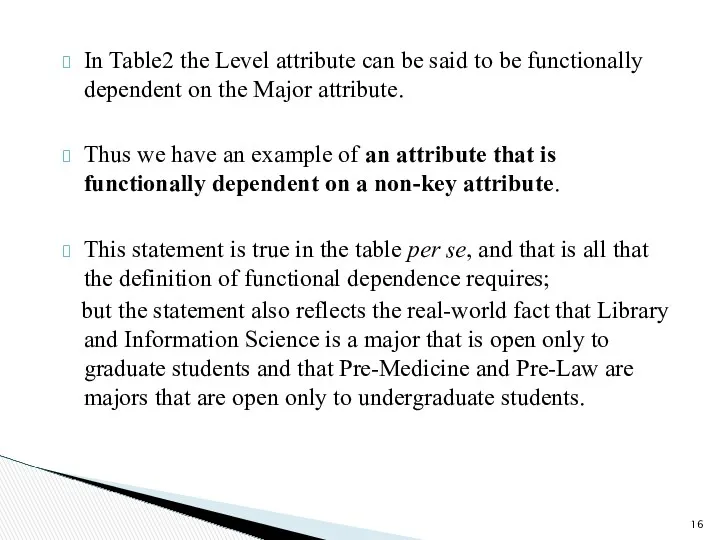 In Table2 the Level attribute can be said to be functionally dependent on