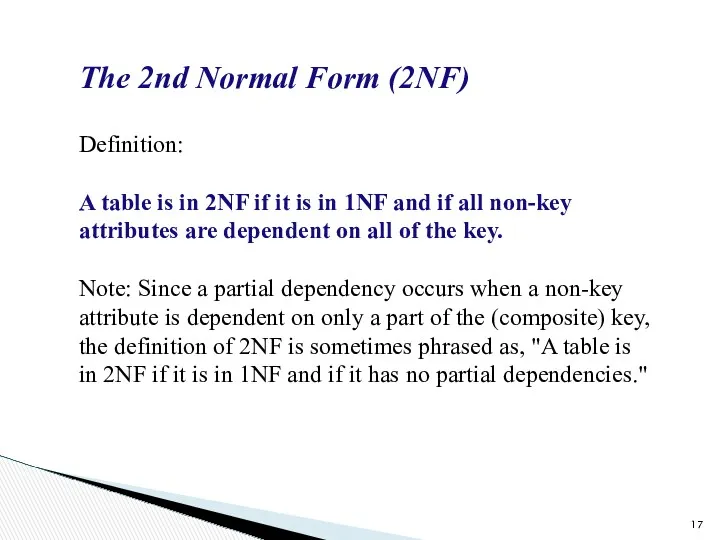 The 2nd Normal Form (2NF) Definition: A table is in 2NF if it