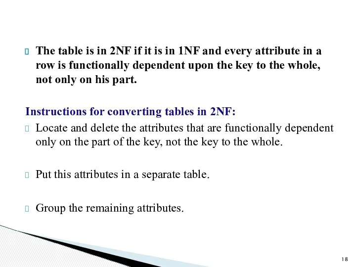 The table is in 2NF if it is in 1NF and every attribute