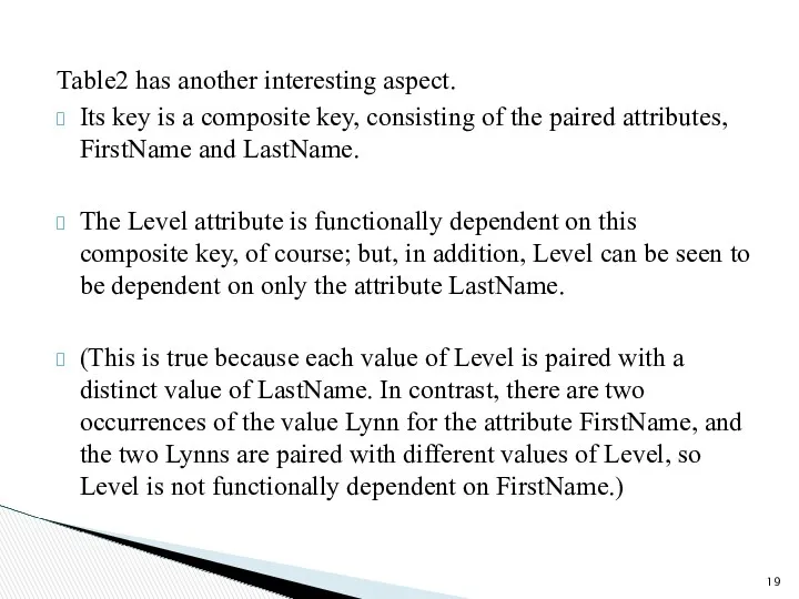 Table2 has another interesting aspect. Its key is a composite key, consisting of