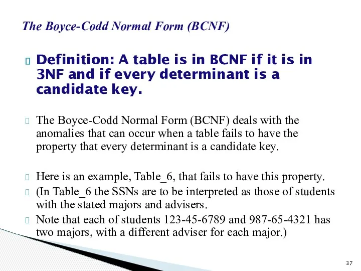 The Boyce-Codd Normal Form (BCNF) Definition: A table is in BCNF if it