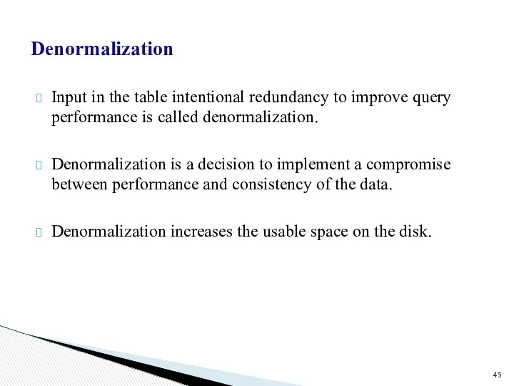 Denormalization Input in the table intentional redundancy to improve query