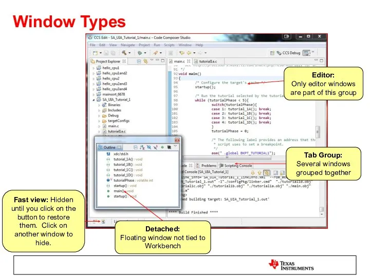 Window Types Tab Group: Several windows grouped together Editor: Only