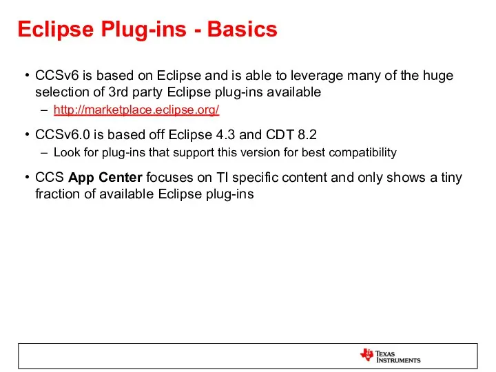 Eclipse Plug-ins - Basics CCSv6 is based on Eclipse and