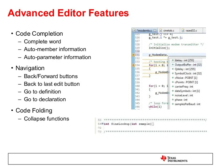 Advanced Editor Features Code Completion Complete word Auto-member information Auto-parameter