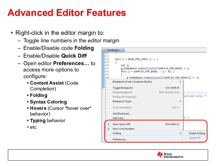 Advanced Editor Features Right-click in the editor margin to: Toggle