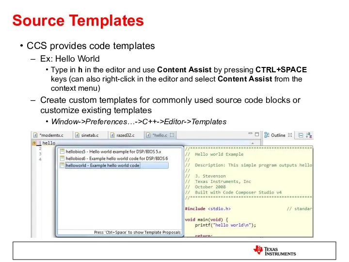 Source Templates CCS provides code templates Ex: Hello World Type