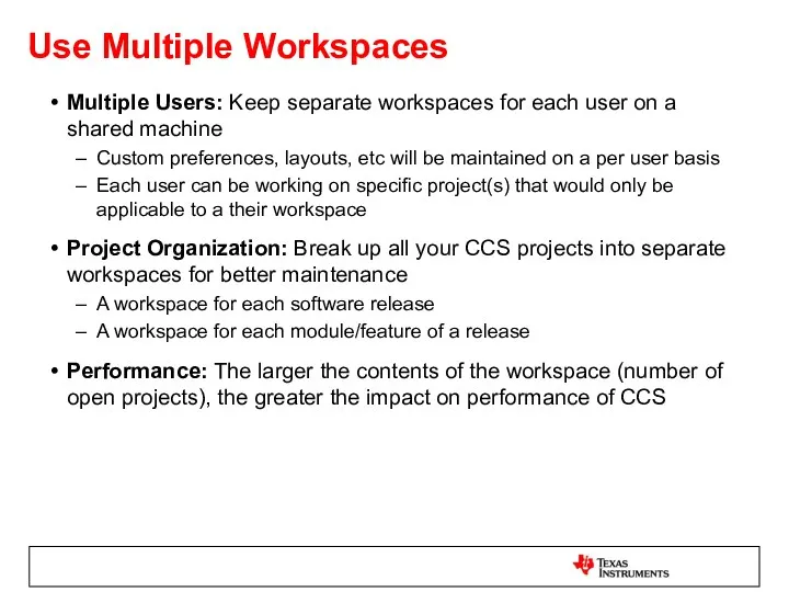 Use Multiple Workspaces Multiple Users: Keep separate workspaces for each