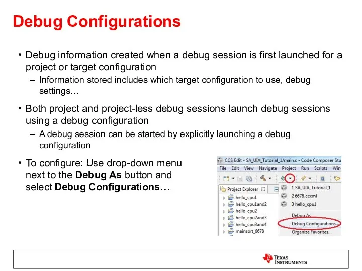 Debug Configurations Debug information created when a debug session is