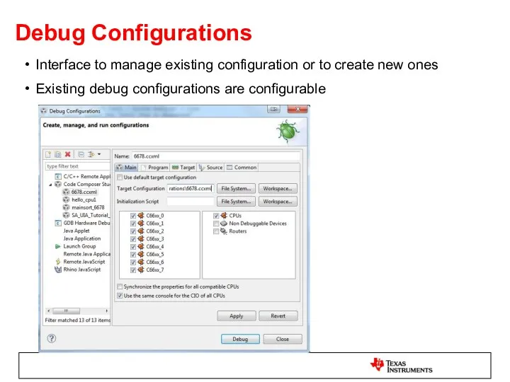 Debug Configurations Interface to manage existing configuration or to create