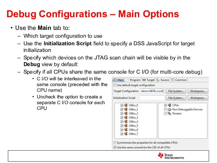 Debug Configurations – Main Options Use the Main tab to: