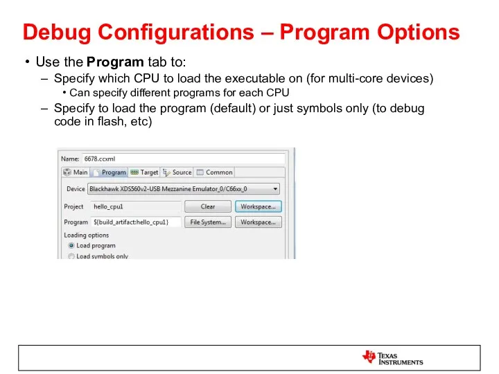 Debug Configurations – Program Options Use the Program tab to: