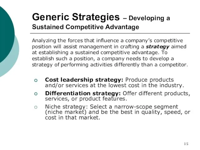 Generic Strategies – Developing a Sustained Competitive Advantage Analyzing the forces that influence