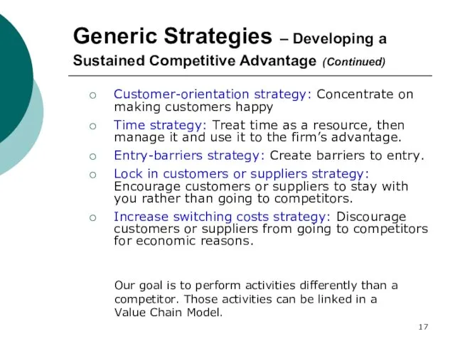 Generic Strategies – Developing a Sustained Competitive Advantage (Continued) Customer-orientation strategy: Concentrate on
