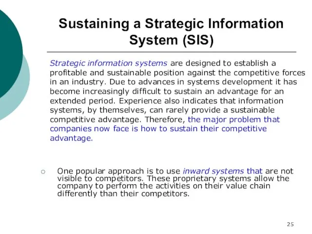 Sustaining a Strategic Information System (SIS) Strategic information systems are designed to establish