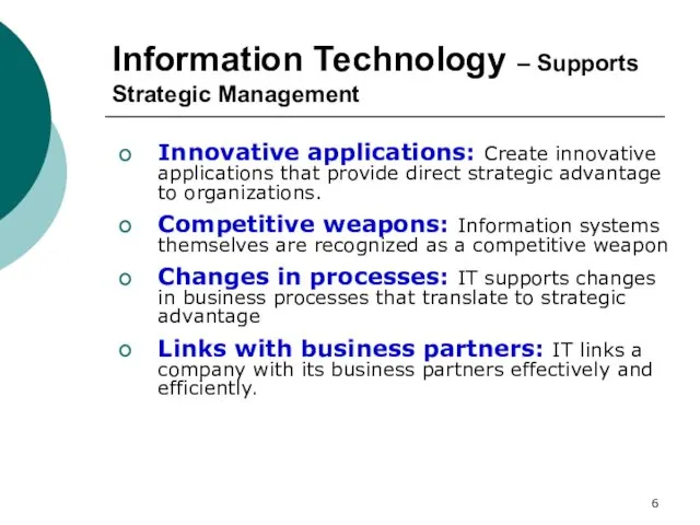 Information Technology – Supports Strategic Management Innovative applications: Create innovative
