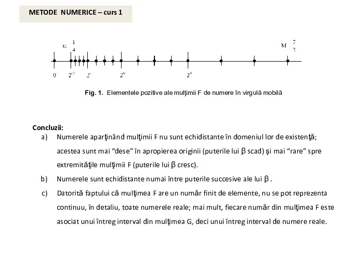 Concluzii: Numerele aparţinând mulţimii F nu sunt echidistante în domeniul