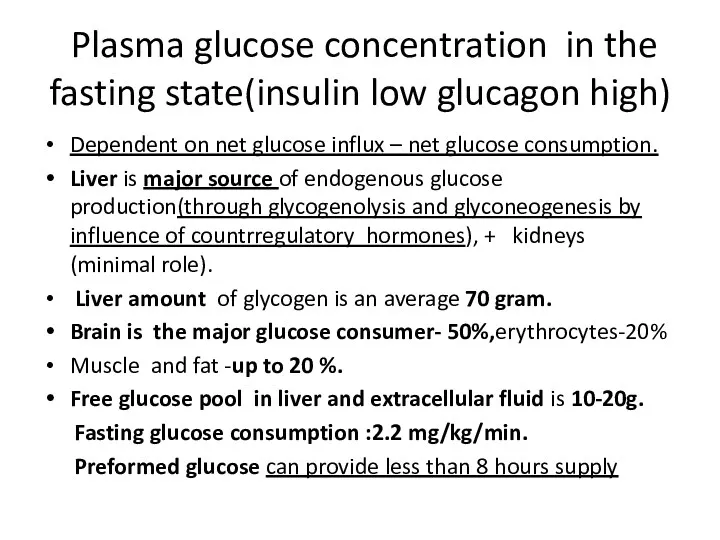 Plasma glucose concentration in the fasting state(insulin low glucagon high)