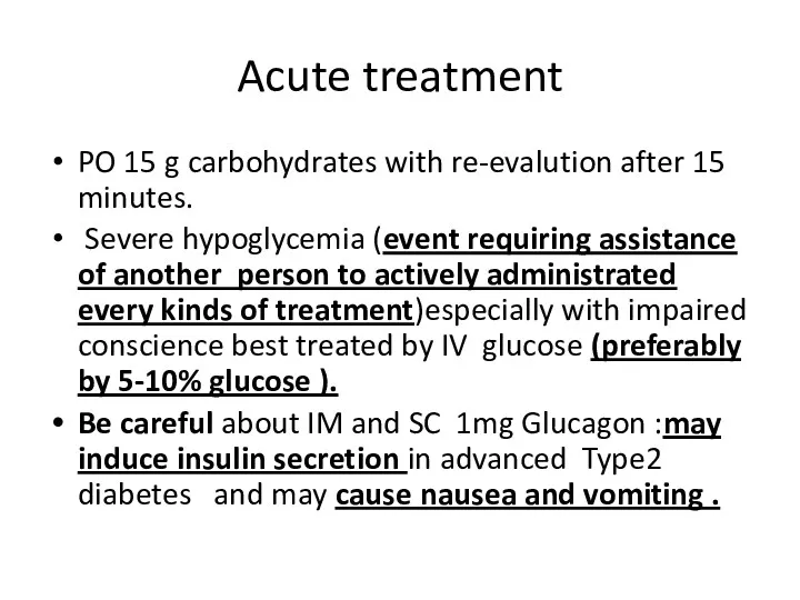 Acute treatment PO 15 g carbohydrates with re-evalution after 15