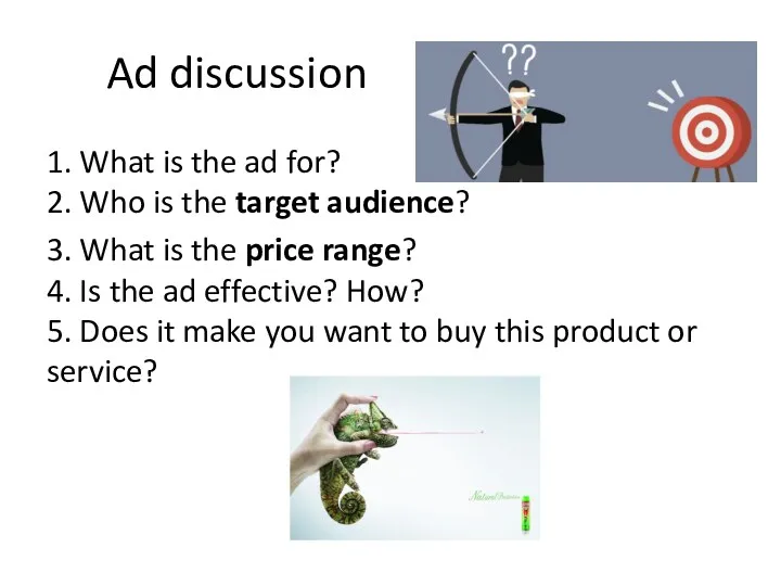 Ad discussion 1. What is the ad for? 2. Who