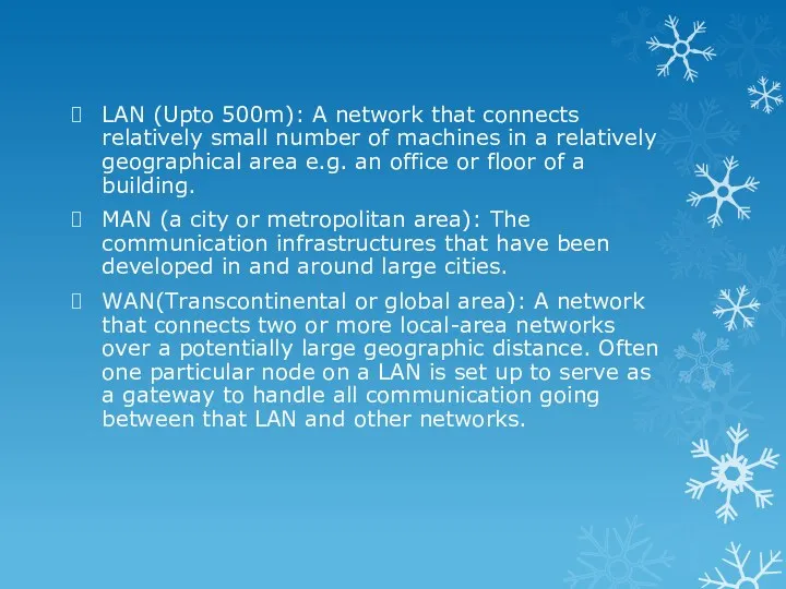 LAN (Upto 500m): A network that connects relatively small number