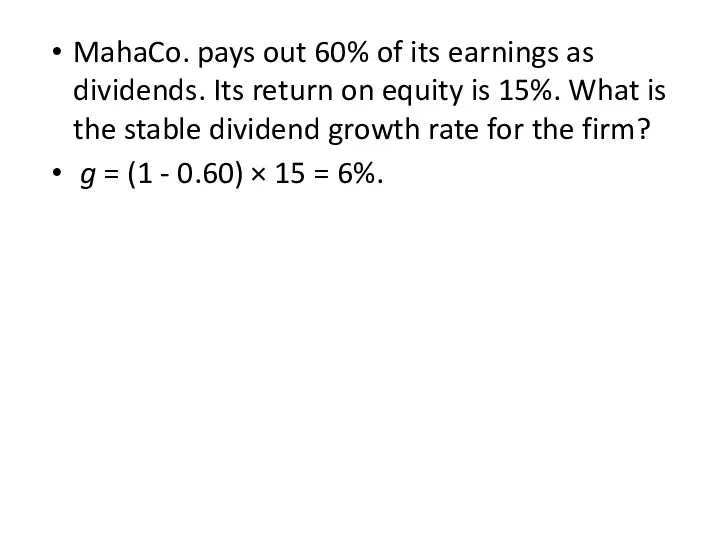 MahaCo. pays out 60% of its earnings as dividends. Its