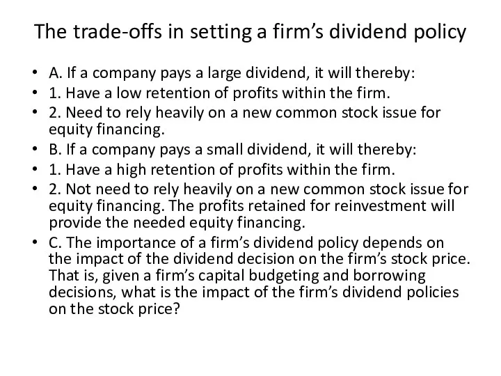 The trade-offs in setting a firm’s dividend policy A. If